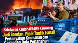 Kebakaran Kantor ATR/BPN Karawang Jadi Sorotan, Pipik Taufik Ismail Pertanyakan Keamanan dan Cadangan Data Pertanahan